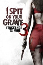 Nonton Film I Spit on Your Grave III: Vengeance is Mine (2015) Bioskop21