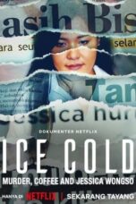 Nonton Film Ice Cold: Murder, Coffee and Jessica Wongso (2023) Bioskop21