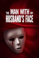 Nonton Film The Man with My Husband’s Face (2023) Bioskop21