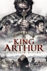 Nonton Film King Arthur: Excalibur Rising (2017) Bioskop21