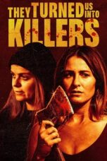 Nonton Film They Turned Us Into Killers (2024) Bioskop21